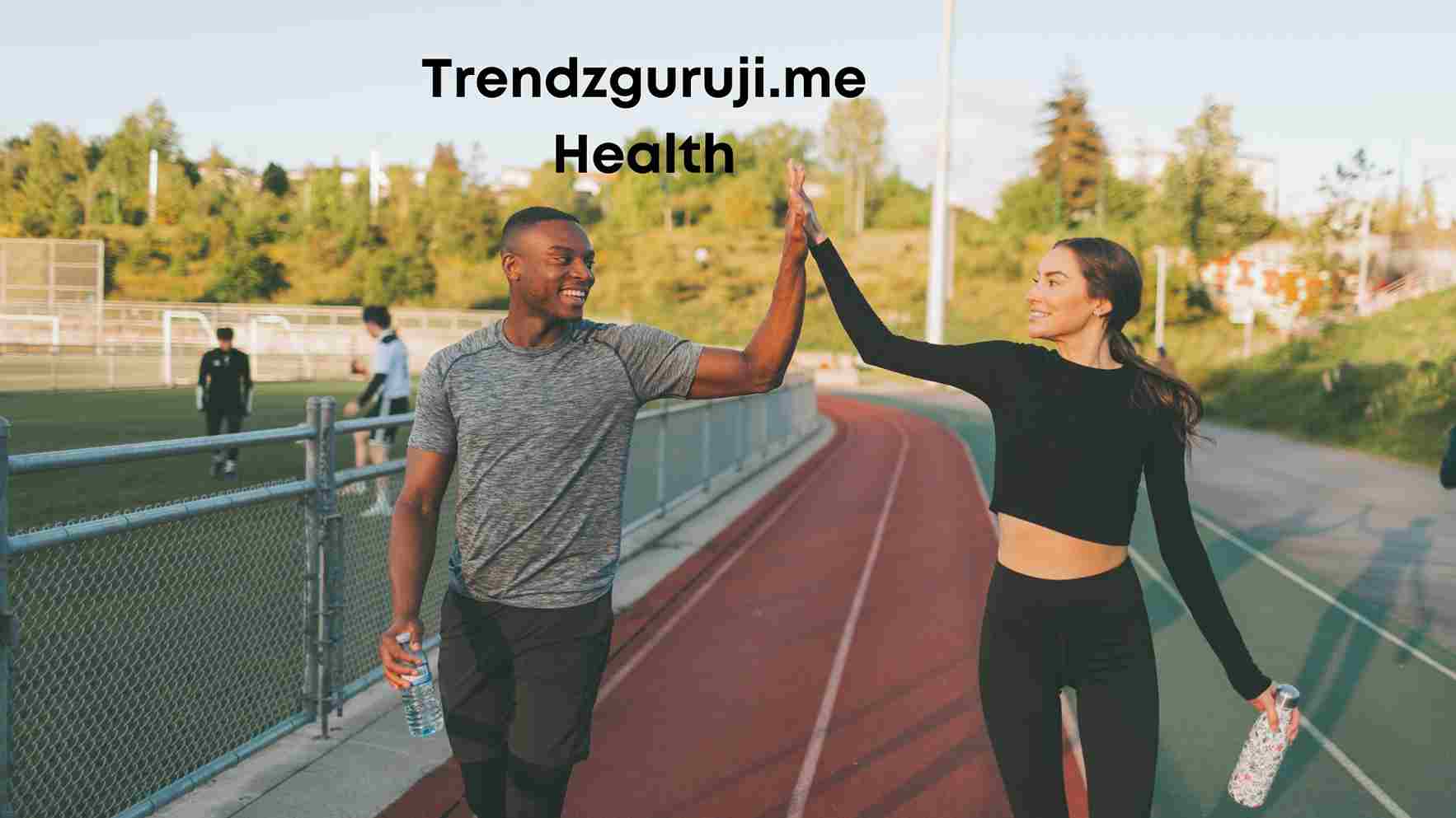 TrendzGuruji.me health